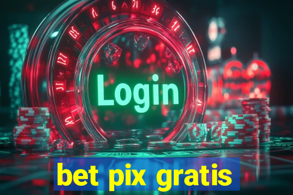 bet pix gratis